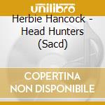 Herbie  Hancock - Head Hunters (Sacd) cd musicale di Herbie  Hancock