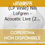 (LP Vinile) Nils Lofgren - Acoustic Live (2 Lp) lp vinile di Nils Lofgren
