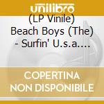 (LP Vinile) Beach Boys (The) - Surfin' U.s.a. (mono) (ltd Audiophile Lp) vinile