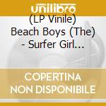 (LP Vinile) Beach Boys (The) - Surfer Girl (Tgv) (Mono) lp vinile di Beach Boys (The)