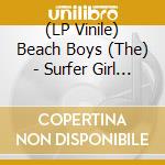 (LP Vinile) Beach Boys (The) - Surfer Girl (Tgv) (Mono) vinile