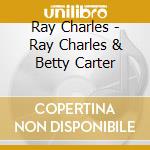 Ray Charles - Ray Charles & Betty Carter cd