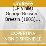 (LP Vinile) George Benson - Breezin (180G) (2 Lp) (12") vinile
