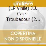 (LP Vinile) J.J. Cale - Troubadour (2 Lp) lp vinile di J.J. Cale