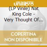 (LP Vinile) Nat King Cole - Very Thought Of You (180G) (Limited-Edition) (45 Rpm) (2 Lp) lp vinile di Nat King Cole