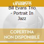 Bill Evans Trio - Portrait In Jazz cd musicale di Bill Evans Trio