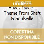 Hayes Isaac - Theme From Shaft & Soulsville cd musicale di Hayes Isaac