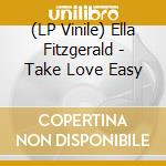 (LP Vinile) Ella Fitzgerald - Take Love Easy lp vinile