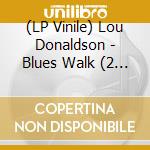 (LP Vinile) Lou Donaldson - Blues Walk (2 Lp) lp vinile di Lou Donaldson