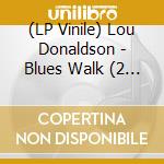 (LP Vinile) Lou Donaldson - Blues Walk (2 Lp) vinile
