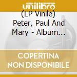 (LP Vinile) Peter, Paul And Mary - Album 1700 [2Lp] (180 Gram 45Rpm Audiophile, Includes ''Leaving On A Jet Plane'', Gatefold) lp vinile