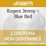 Rogers Jimmy - Blue Bird cd