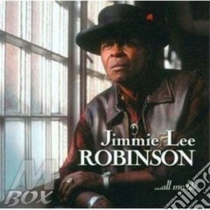 Jimmie Lee Robinson - All My Life cd musicale di Robinson jimmie lee