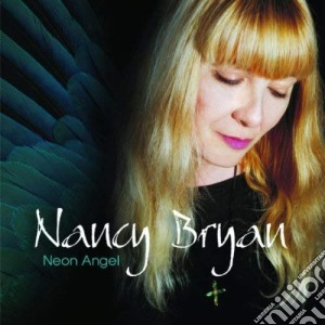 Nancy Bryan - Neon Angel cd musicale di Bryan Nancy