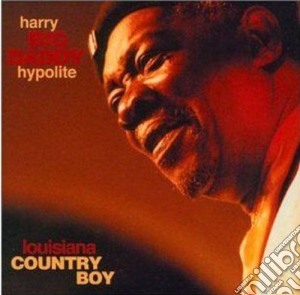 Harry Big Daddy Hypolite - Louisiana Country Boy (Sacd) cd musicale di Harry big daddy hypo