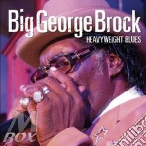 Big George Brock - Heavyweight Blues cd musicale di BIG GEORGE BROCK