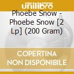 Phoebe Snow - Phoebe Snow [2 Lp] (200 Gram) cd