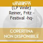(LP Vinile) Reiner, Fritz - Festival -hq- vinile