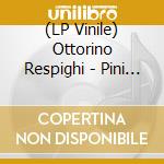 (LP Vinile) Ottorino Respighi - Pini Di Roma / Fontane Di Roma vinile