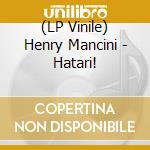 (LP Vinile) Henry Mancini - Hatari! lp vinile di Henry Mancini
