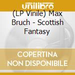 (LP Vinile) Max Bruch - Scottish Fantasy vinile
