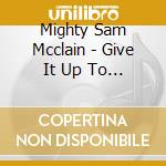 Mighty Sam Mcclain - Give It Up To Love [Lp] (200 G cd