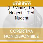 (LP Vinile) Ted Nugent - Ted Nugent vinile