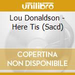 Lou Donaldson - Here Tis (Sacd) cd musicale