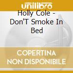 Holly Cole - Don'T Smoke In Bed cd