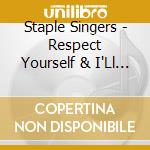 Staple Singers - Respect Yourself & I'Ll Take You There cd musicale di Staple Singers