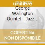 George Wallington Quintet - Jazz For The  -Hq- cd