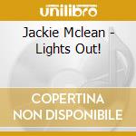 Jackie Mclean - Lights Out! cd