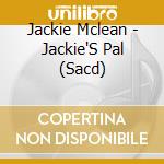 Jackie Mclean - Jackie'S Pal (Sacd) cd musicale di Jackie Mclean