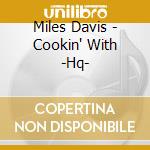 Miles Davis - Cookin' With -Hq- cd musicale di Miles Davis