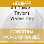 Art Taylor - Taylor's Wailers -Hq- cd musicale di Art Taylor