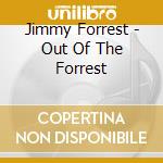 Jimmy Forrest - Out Of The Forrest