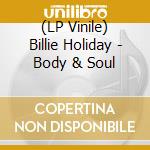 (LP Vinile) Billie Holiday - Body & Soul lp vinile di Billie Holiday