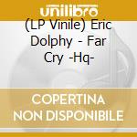 (LP Vinile) Eric Dolphy - Far Cry -Hq- vinile