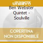 Ben Webster Quintet - Soulville cd