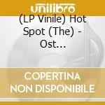 (LP Vinile) Hot Spot (The) - Ost (45Rpm-Edition) (2 Lp) vinile