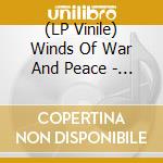 (LP Vinile) Winds Of War And Peace - Winds Of War And Peace vinile