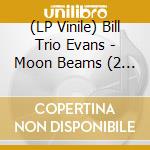 (LP Vinile) Bill Trio Evans - Moon Beams (2 Lp) vinile