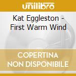 Kat Eggleston - First Warm Wind cd