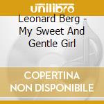 Leonard Berg - My Sweet And Gentle Girl cd