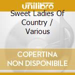 Sweet Ladies Of Country / Various cd