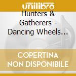 Hunters & Gatherers - Dancing Wheels Of Light
