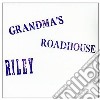 Riley - Grandma's Roadhouse cd