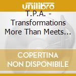T.P.A. - Transformations More Than Meets The Mind cd