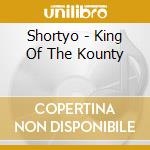 Shortyo - King Of The Kounty cd