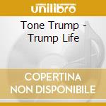 Tone Trump - Trump Life cd